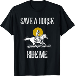 Save A Horse Ride Me Funny Save A Horse Ride Me T-Shirt - T-Shirt | Black