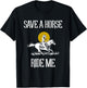 Save A Horse Ride Me Funny Save A Horse Ride Me T-Shirt - T-Shirt | Black