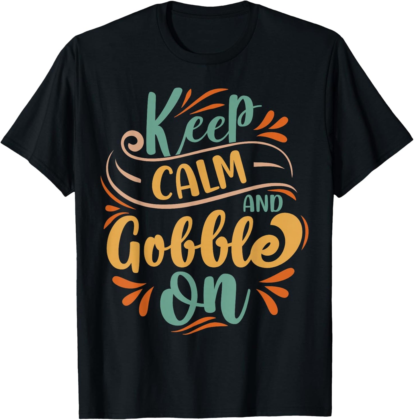 Keep Calm And Gobble On T-Shirt - T-Shirt | Black