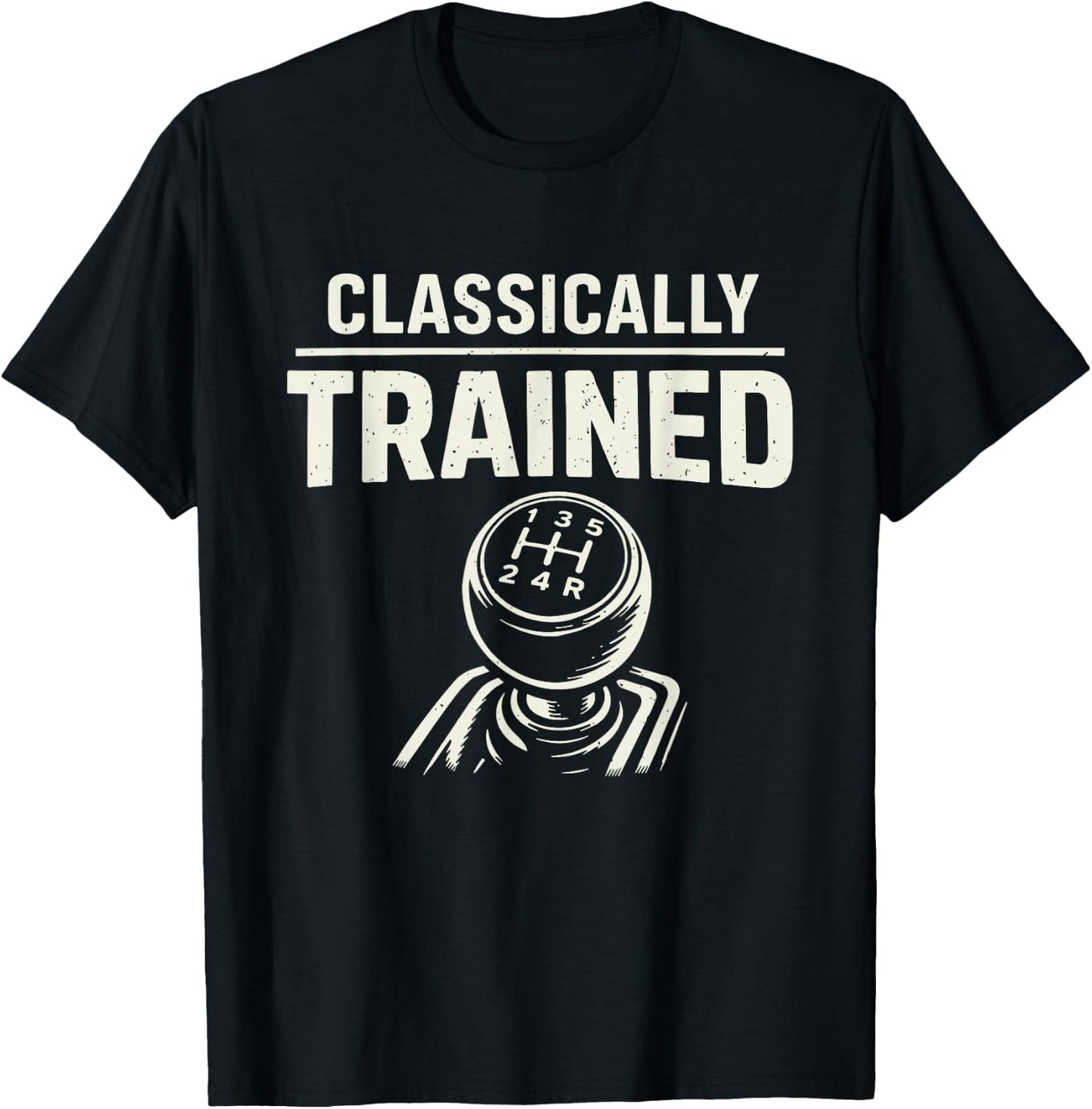 Classically Trained Manual Transmission Driver T-Shirt - T-Shirt | Black