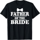 Father Of The Bride Wedding Bachelor Party T-Shirt - T-Shirt | Black