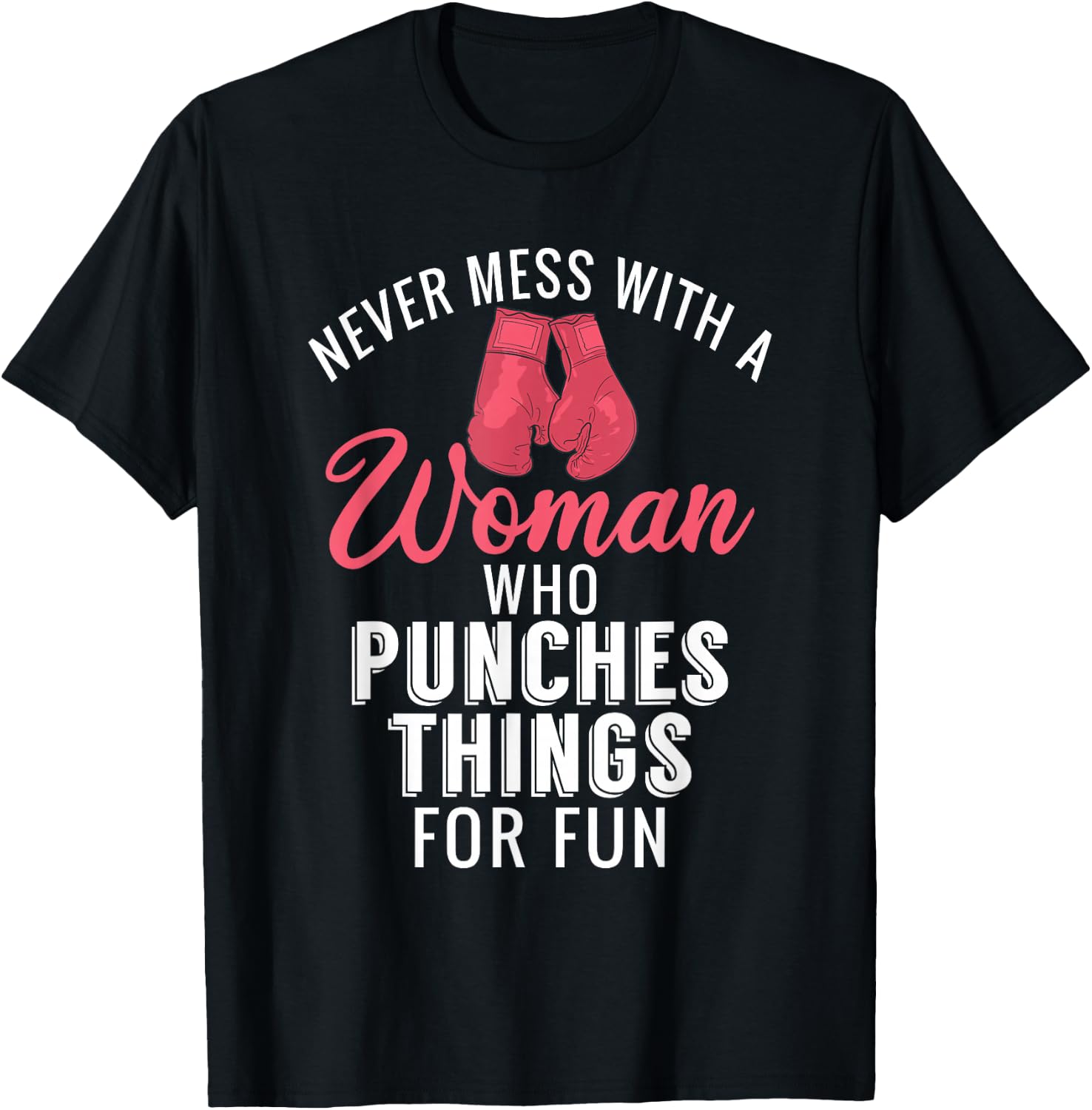 Never Mess with a Woman who Punches Things for Fun T-Shirt - T-Shirt | Black