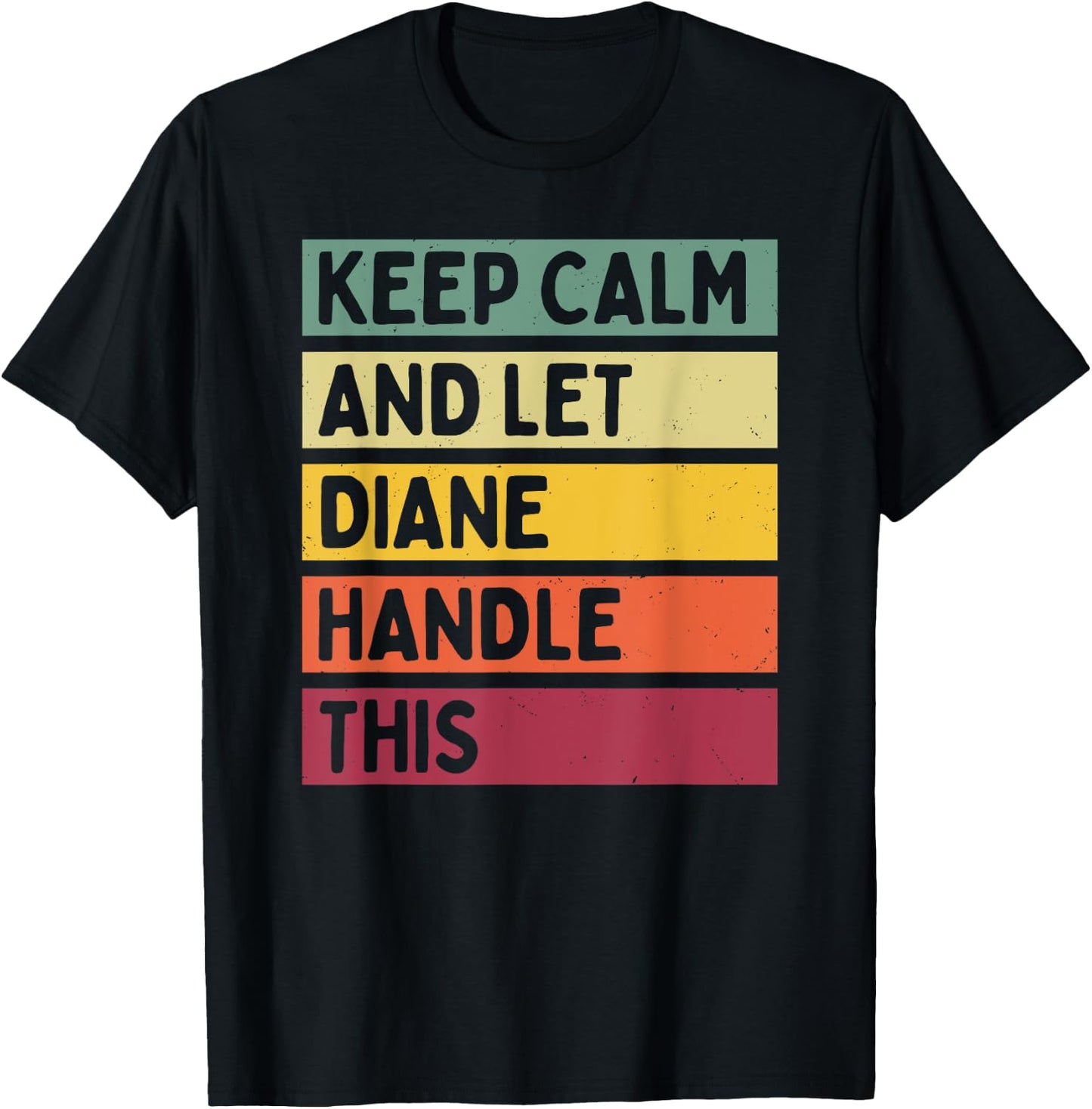 Keep Calm And Let Diane Handle This Funny Quote Retro T-Shirt - T-Shirt | Black