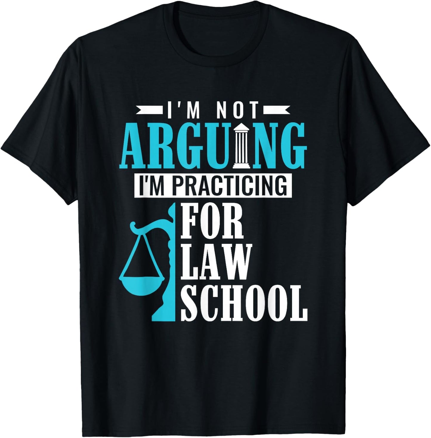 I'm Not Arguing I'm Practicing For Law School Law Student T-Shirt - T-Shirt | Black
