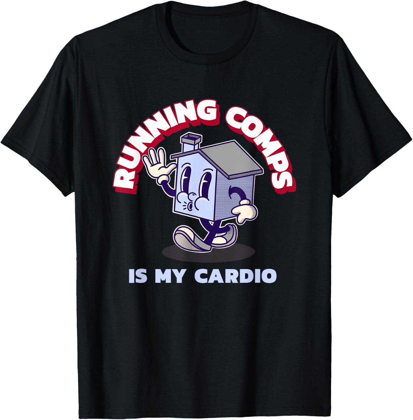 Running Comps Is My Cardio - Funny Real Estate Fitness T-Shirt - T-Shirt | Black