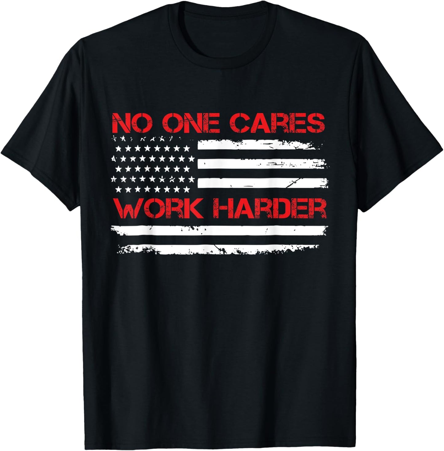 No One Cares Work Harder USA Flag Motivational Workout Gym T-Shirt - T-Shirt | Black