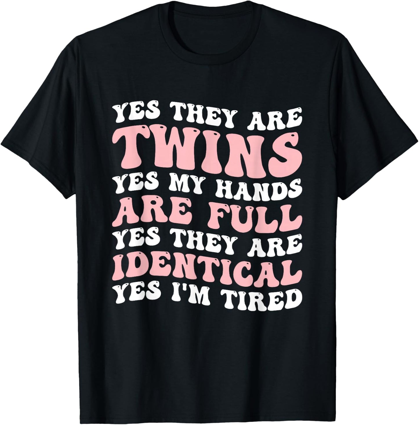 Yes They Are Twins Yes My Hands Are Full T-Shirt - T-Shirt | Black