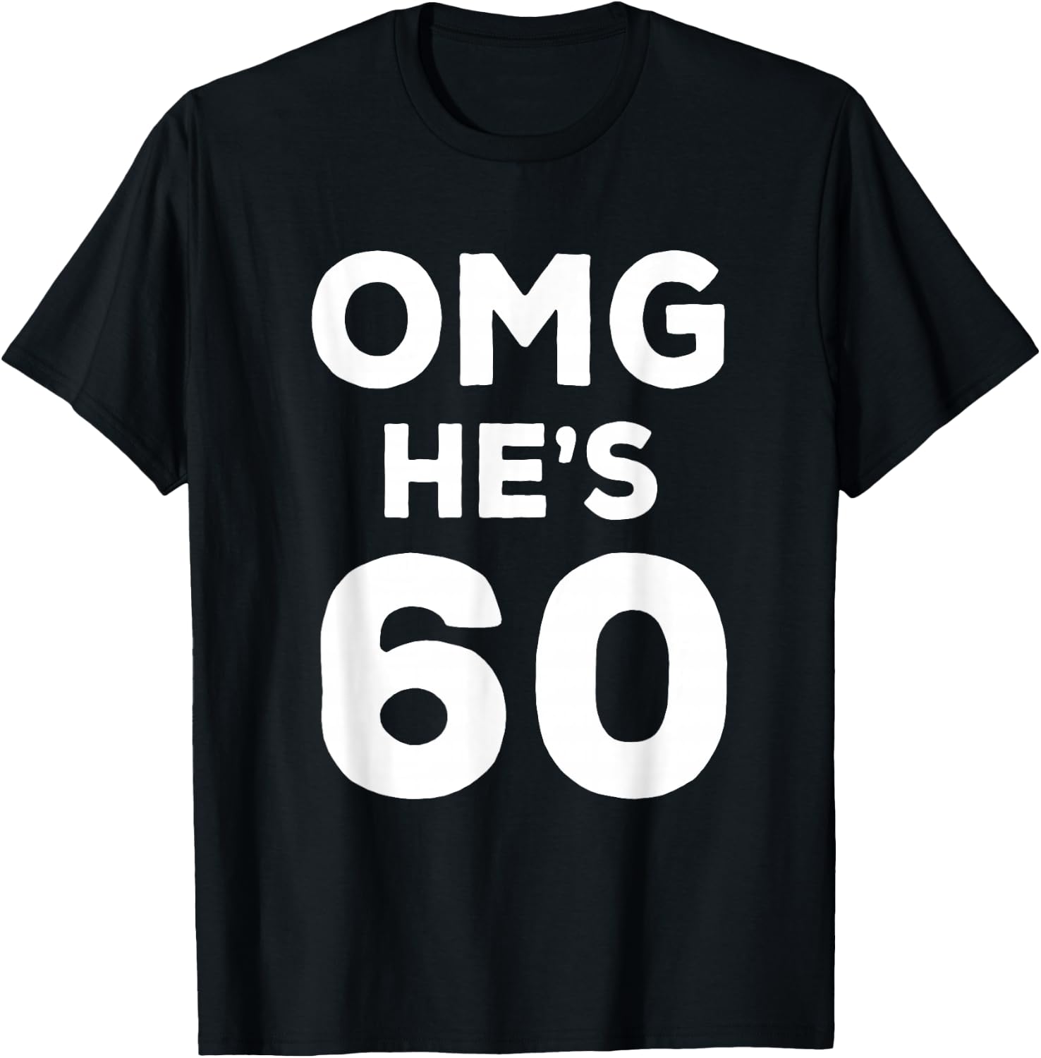 60th Birthday Shirt for Wife, Brother, Husband OMG He's 60 T-Shirt - T-Shirt | Black