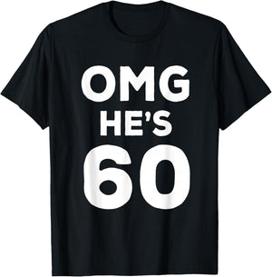 60th Birthday Shirt for Wife, Brother, Husband OMG He's 60 T-Shirt - T-Shirt | Black