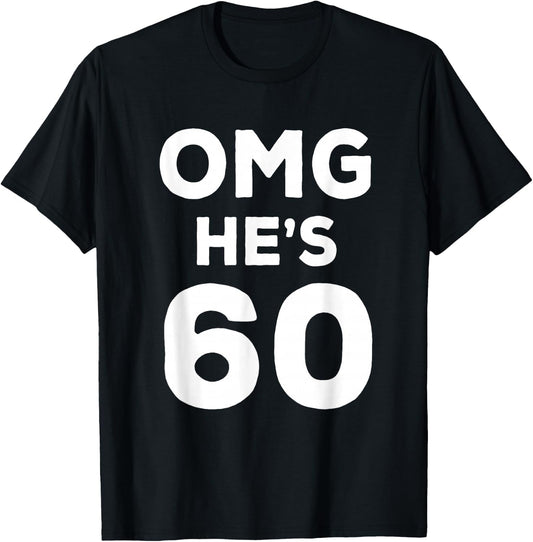 60th Birthday Shirt for Wife, Brother, Husband OMG He's 60 T-Shirt - T-Shirt | Black