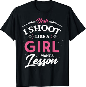 Yeah I shoot like a girl want a lesson hunting hunter Gifts T-Shirt - T-Shirt | Black