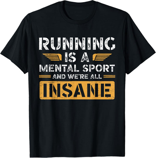 Running Is A Mental Sport And We're All Insane Runner T-Shirt - T-Shirt | Black