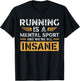 Running Is A Mental Sport And We're All Insane Runner T-Shirt - T-Shirt | Black