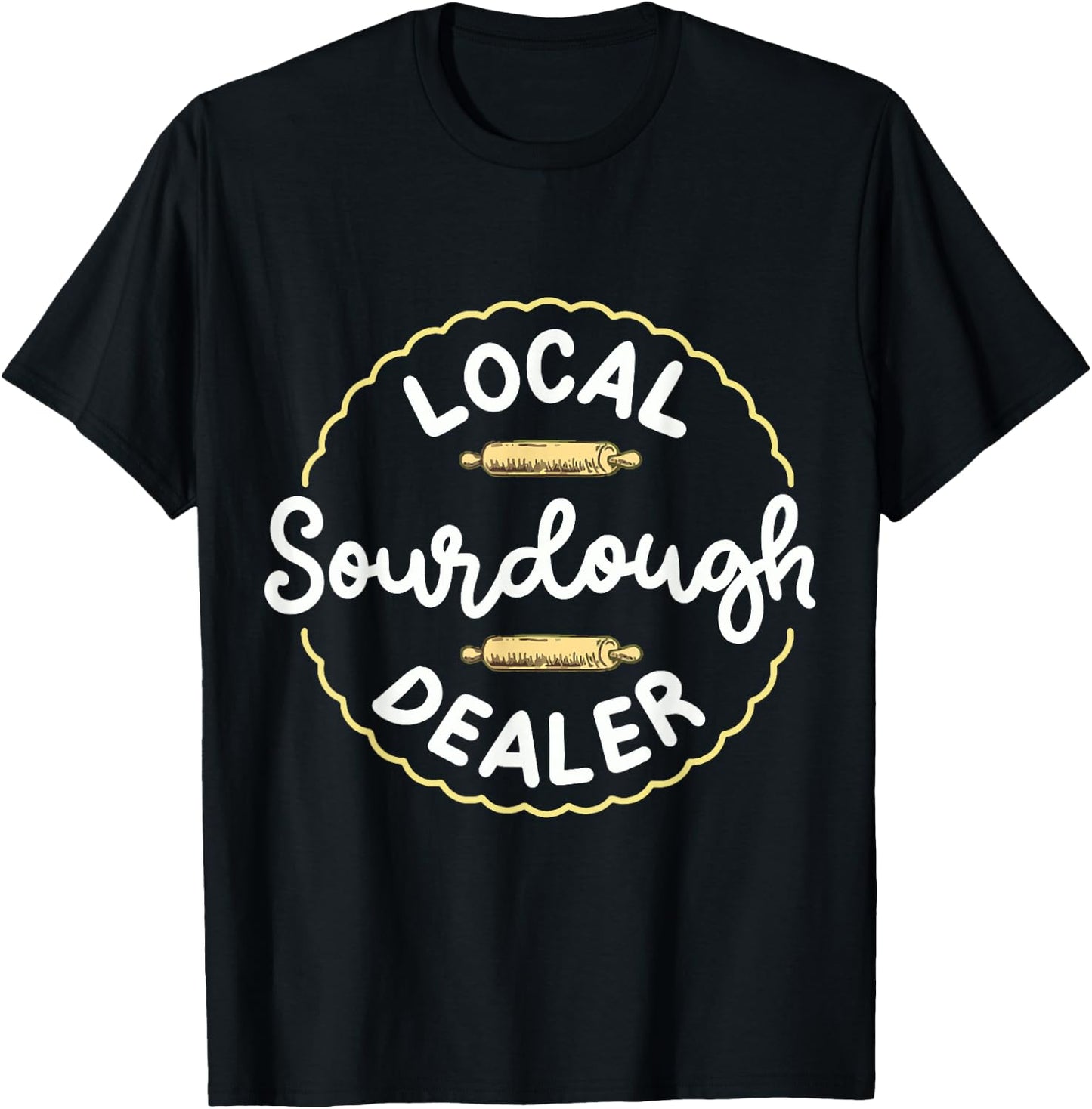 Local Sourdough Dealer T-Shirt - T-Shirt | Black