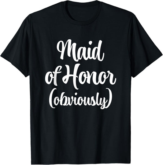 Maid Of Honor (Obviously) -Funny Bride Wedding Maid Of Honor T-Shirt - T-Shirt | Black