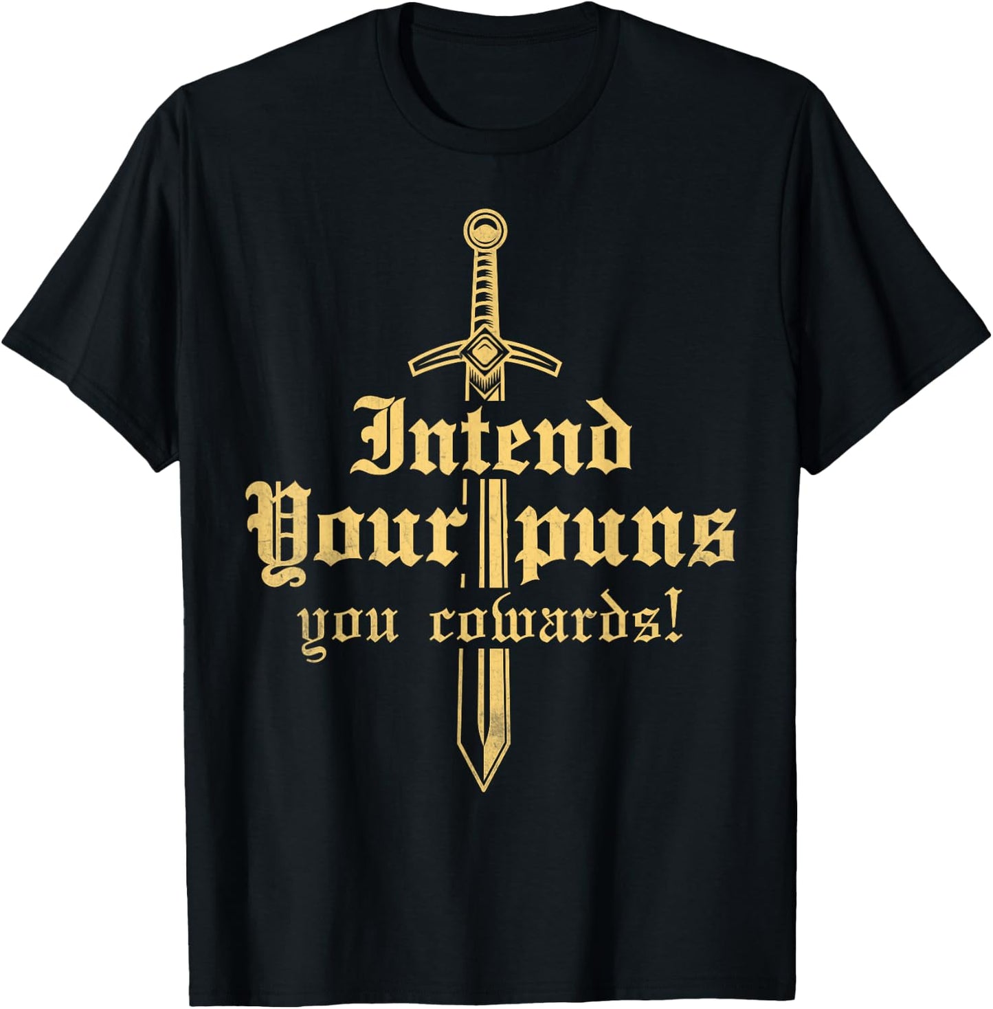 intend your puns you cowards Funny pun Funny joke T-Shirt - T-Shirt | Black