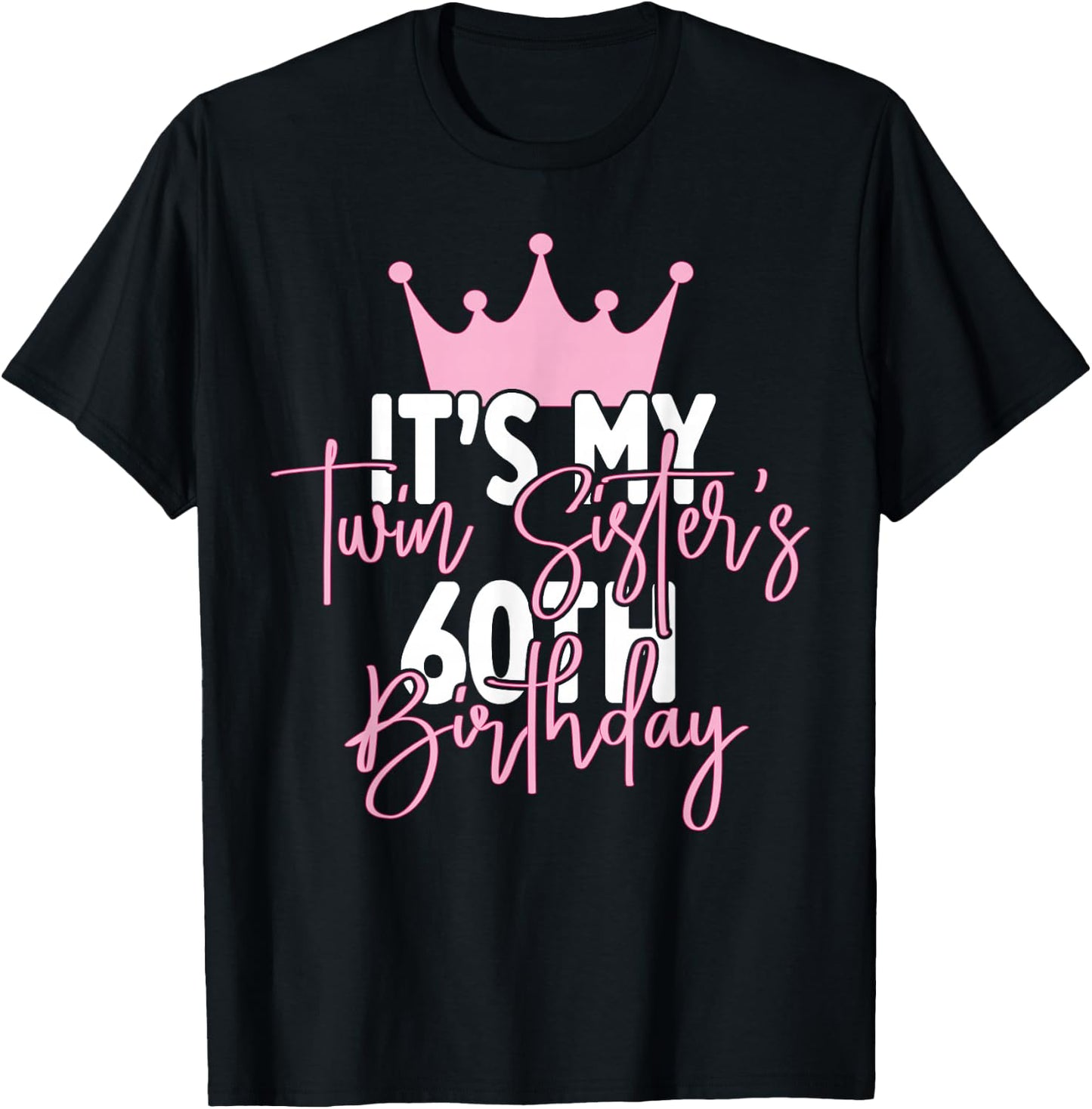 It's My Twin Sister's 60th Birthday Party Idea T-Shirt - T-Shirt | Black