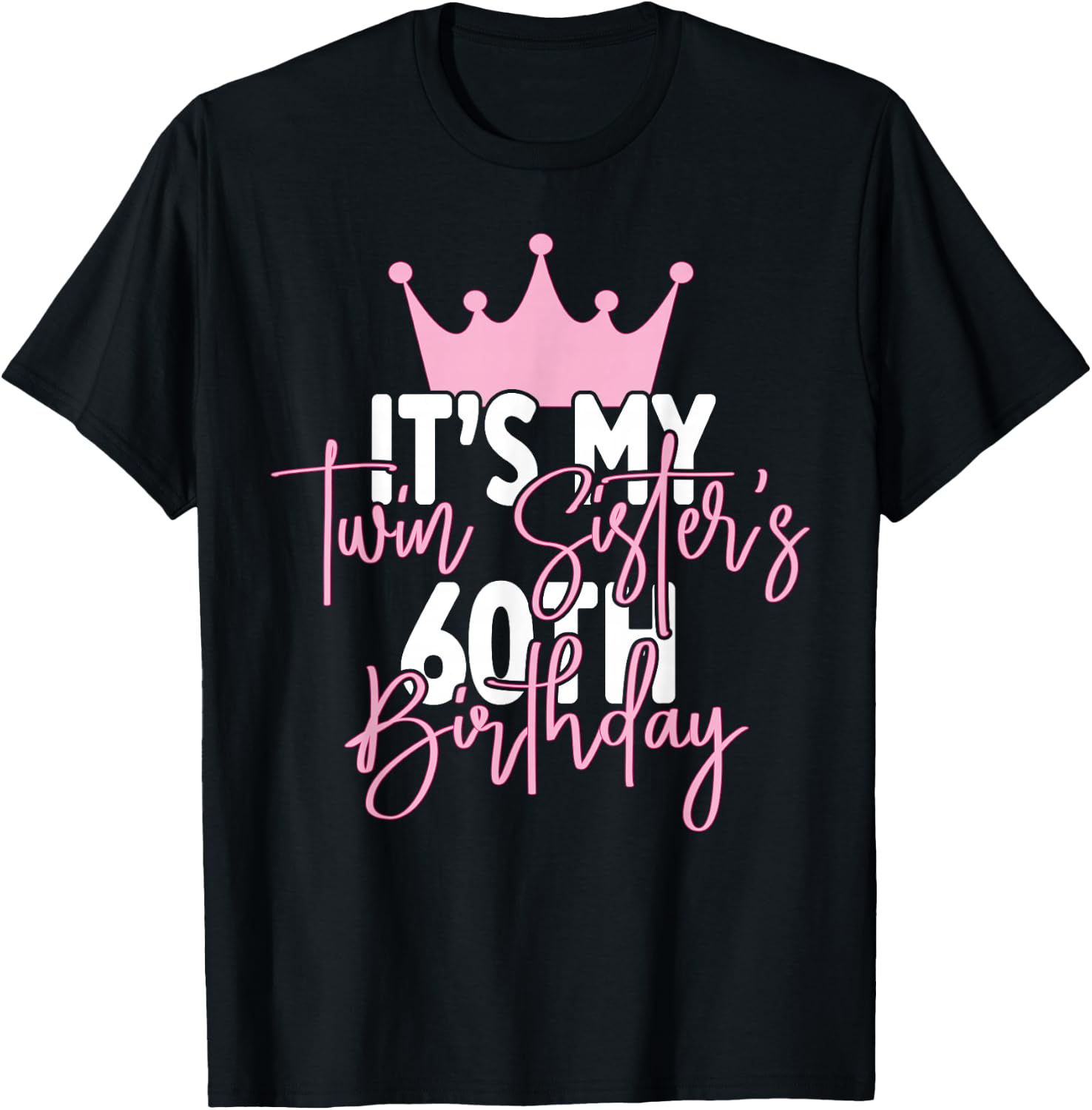 It's My Twin Sister's 60th Birthday Party Idea T-Shirt - T-Shirt | Black