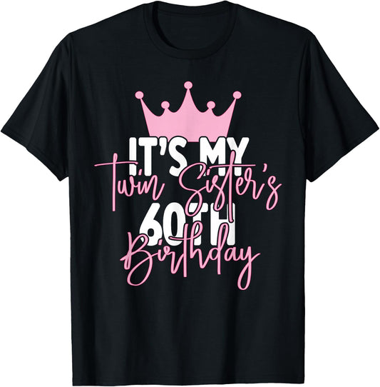 It's My Twin Sister's 60th Birthday Party Idea T-Shirt - T-Shirt | Black