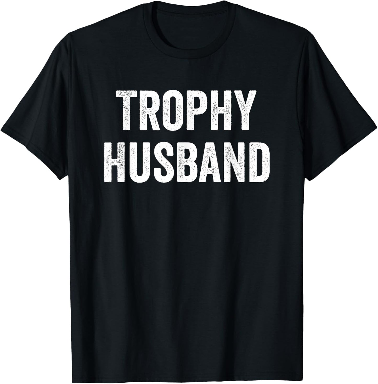 Trophy Husband - Funny Hubby Dad Joke Groom Humor Marriage T-Shirt - T-Shirt | Black