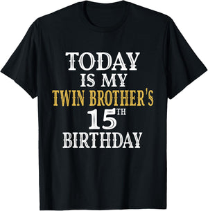 Today Is My Twin Brother's 15th Birthday Party 15 Years Old T-Shirt - T-Shirt | Black