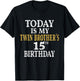 Today Is My Twin Brother's 15th Birthday Party 15 Years Old T-Shirt - T-Shirt | Black
