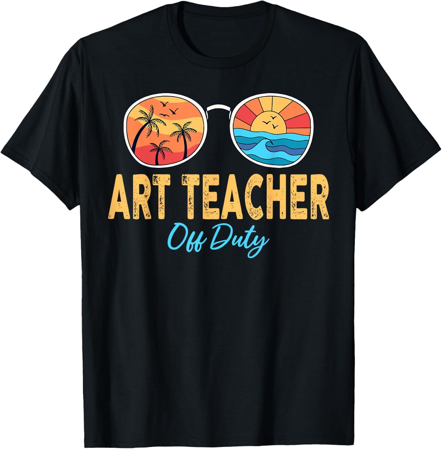 Art Teacher Off Duty Sunglasses Last Day Of School Summer Women T-Shirt - T-Shirt | Black