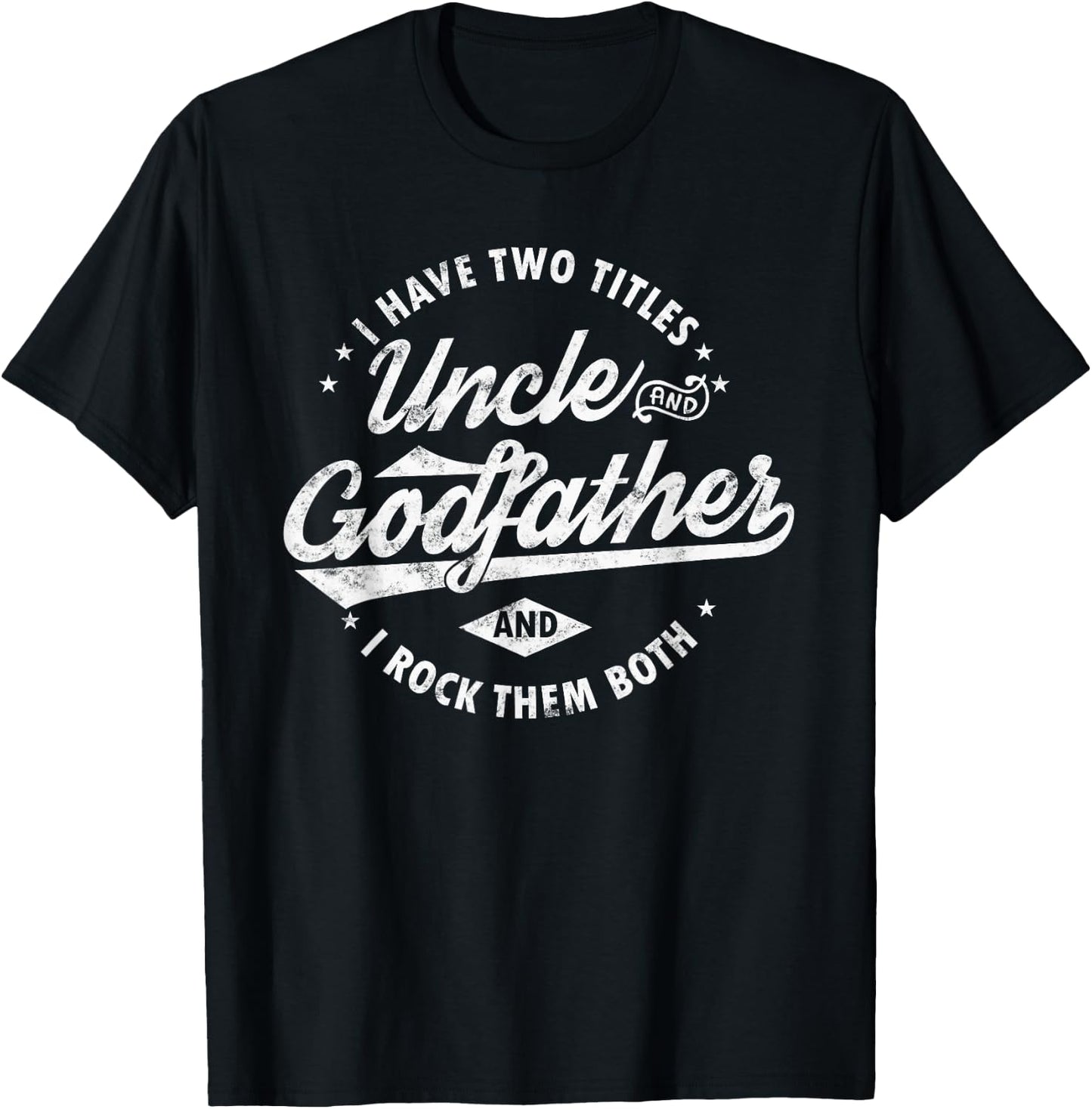 I Have Two Titles Uncle and Godfather and I Rock Them Both T-Shirt - T-Shirt | Black