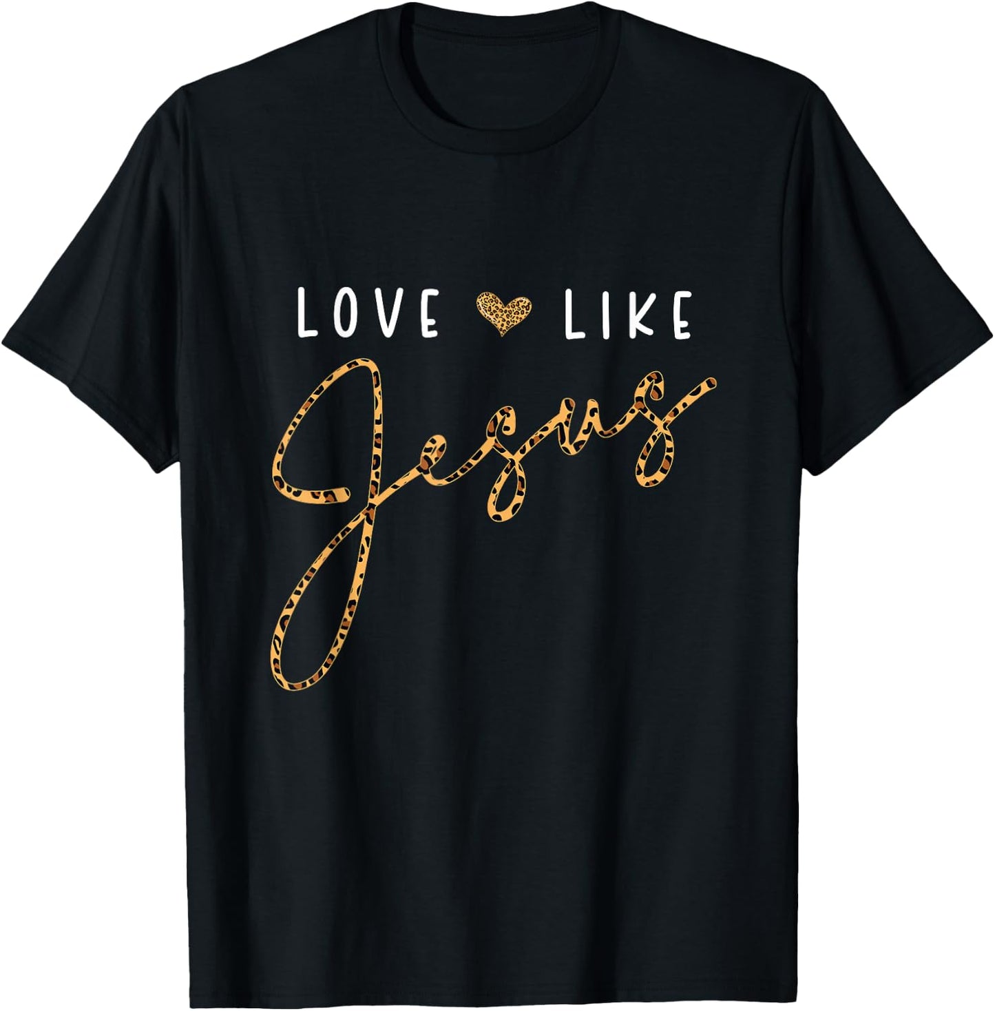 Love Like Jesus Leopard Heart Christian Faith Believer T-Shirt - T-Shirt | Black
