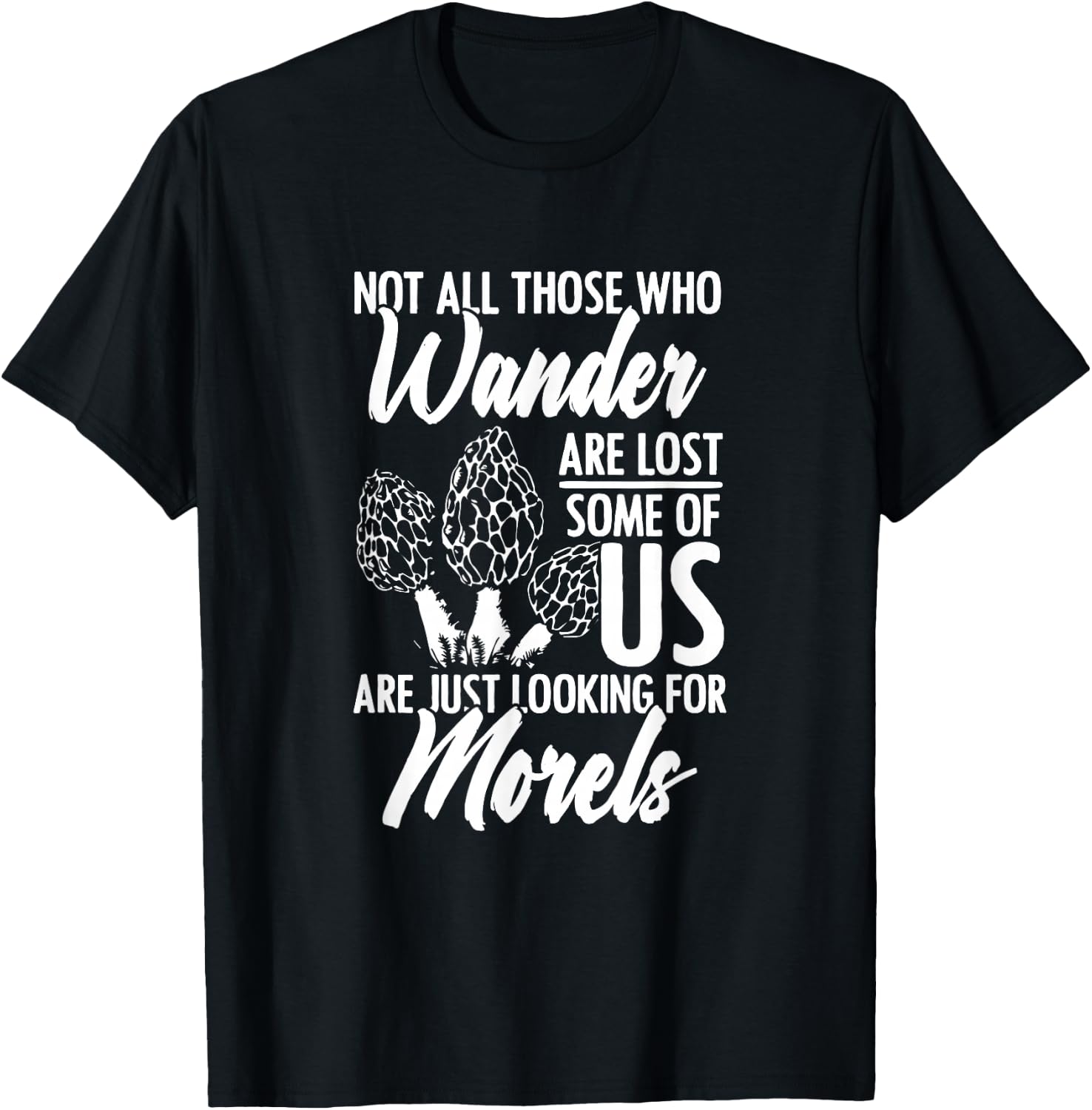 Not All Wander Are Lost Mushroom Foraging Mycology Morel T-Shirt - T-Shirt | Black
