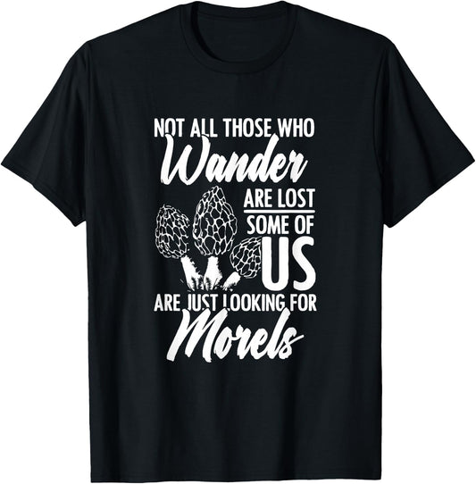 Not All Wander Are Lost Mushroom Foraging Mycology Morel T-Shirt - T-Shirt | Black