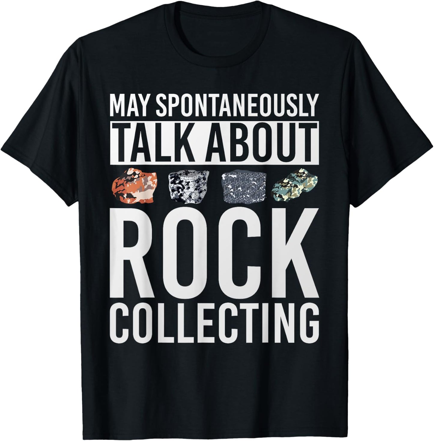 May Spontaneously Talk About Rock Collecting Geology T-Shirt - T-Shirt | Black