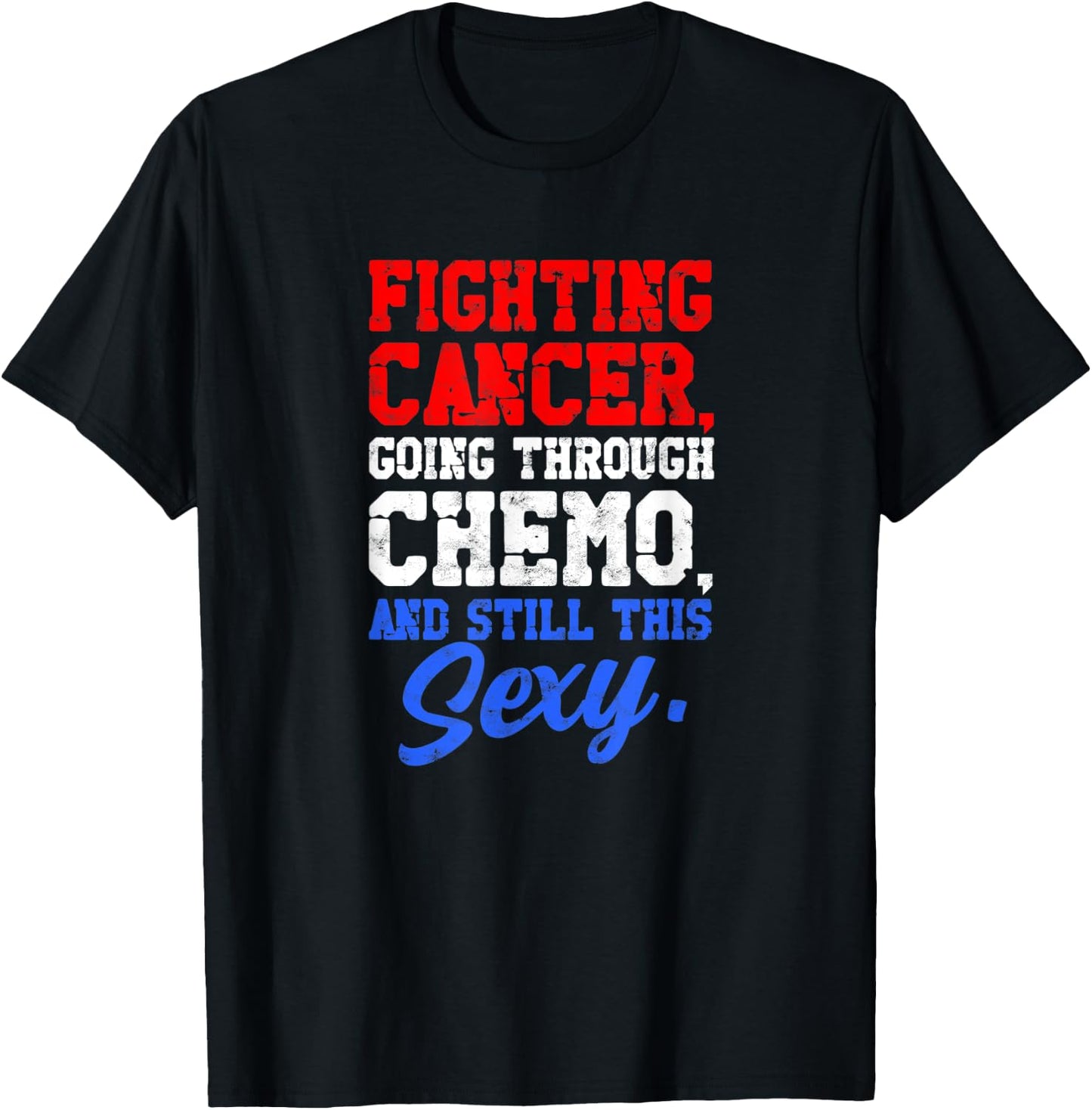 Fighting cancer going through chemo and still sexy - Medical T-Shirt - T-Shirt | Black