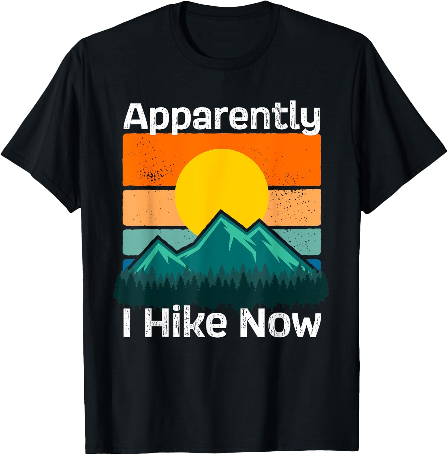 Funny Retro Outdoor Apparently I Hike Now Trekking Hiking T-Shirt - T-Shirt | Black