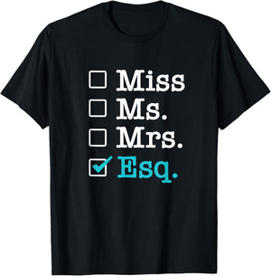 Miss Ms Mrs Esq Lawyer for Lawyers T-Shirt - T-Shirt | Black