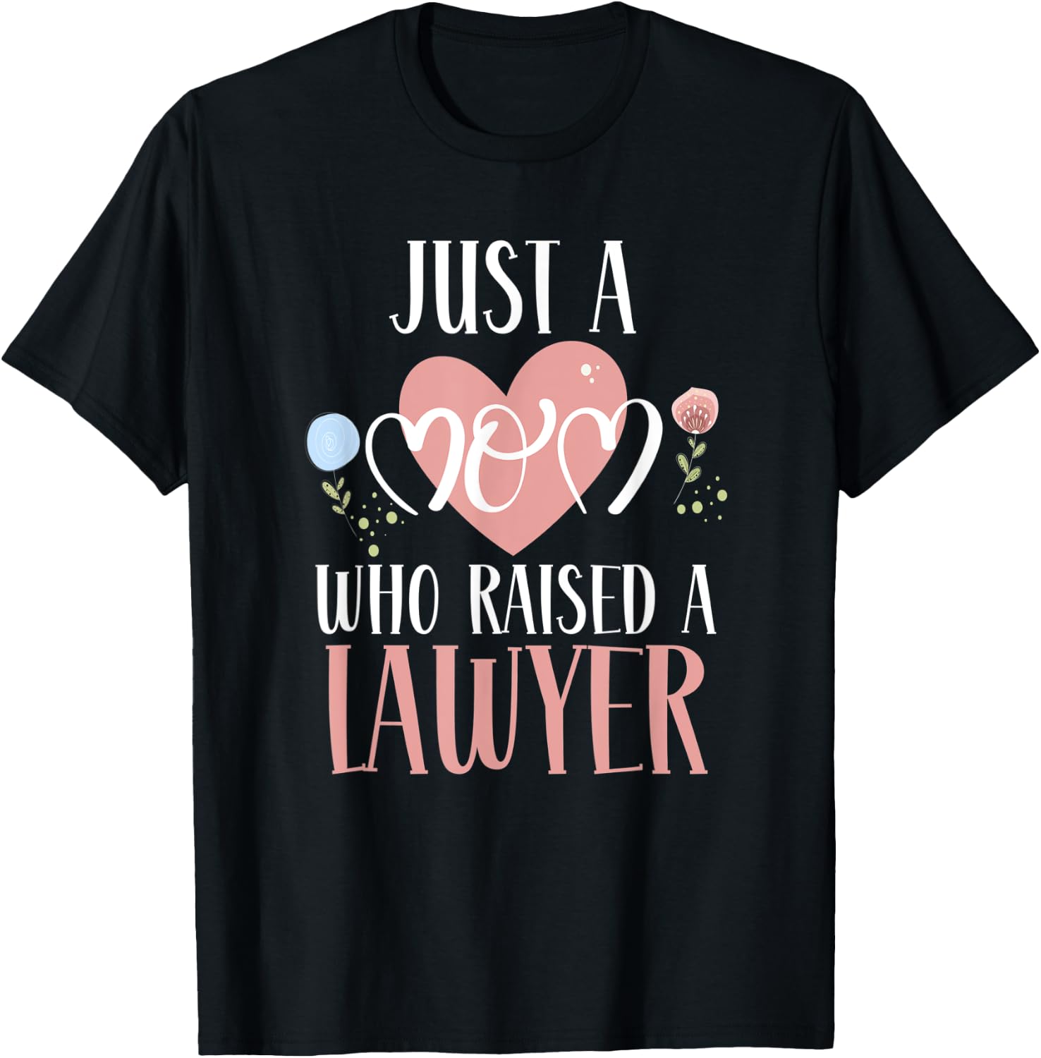 Just A Mom Who Raised A Lawyer Mom Lawyer Mother's Day T-Shirt - T-Shirt | Black