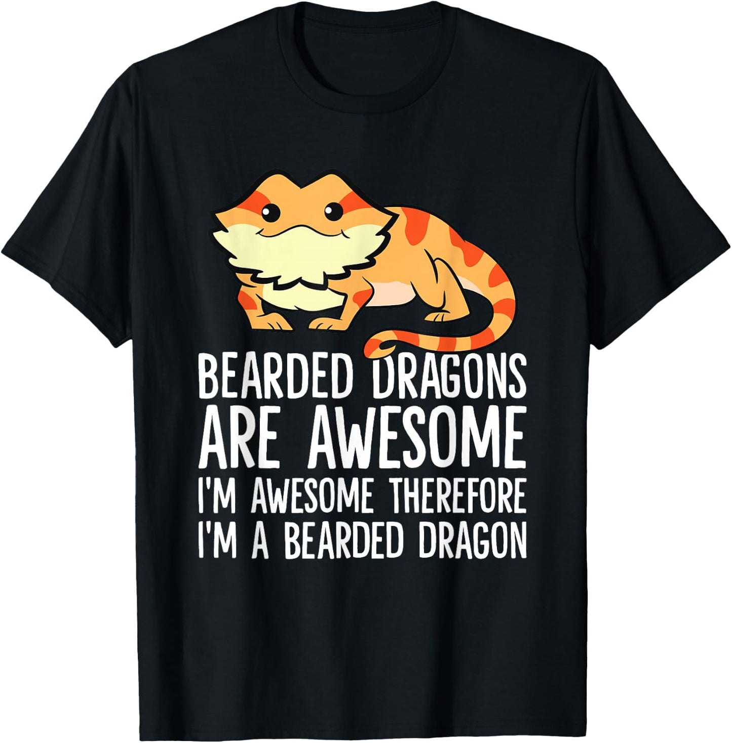 Bearded Dragons Are Awesome Im Awesome Im A Bearded Dragon T-Shirt - T-Shirt | Black