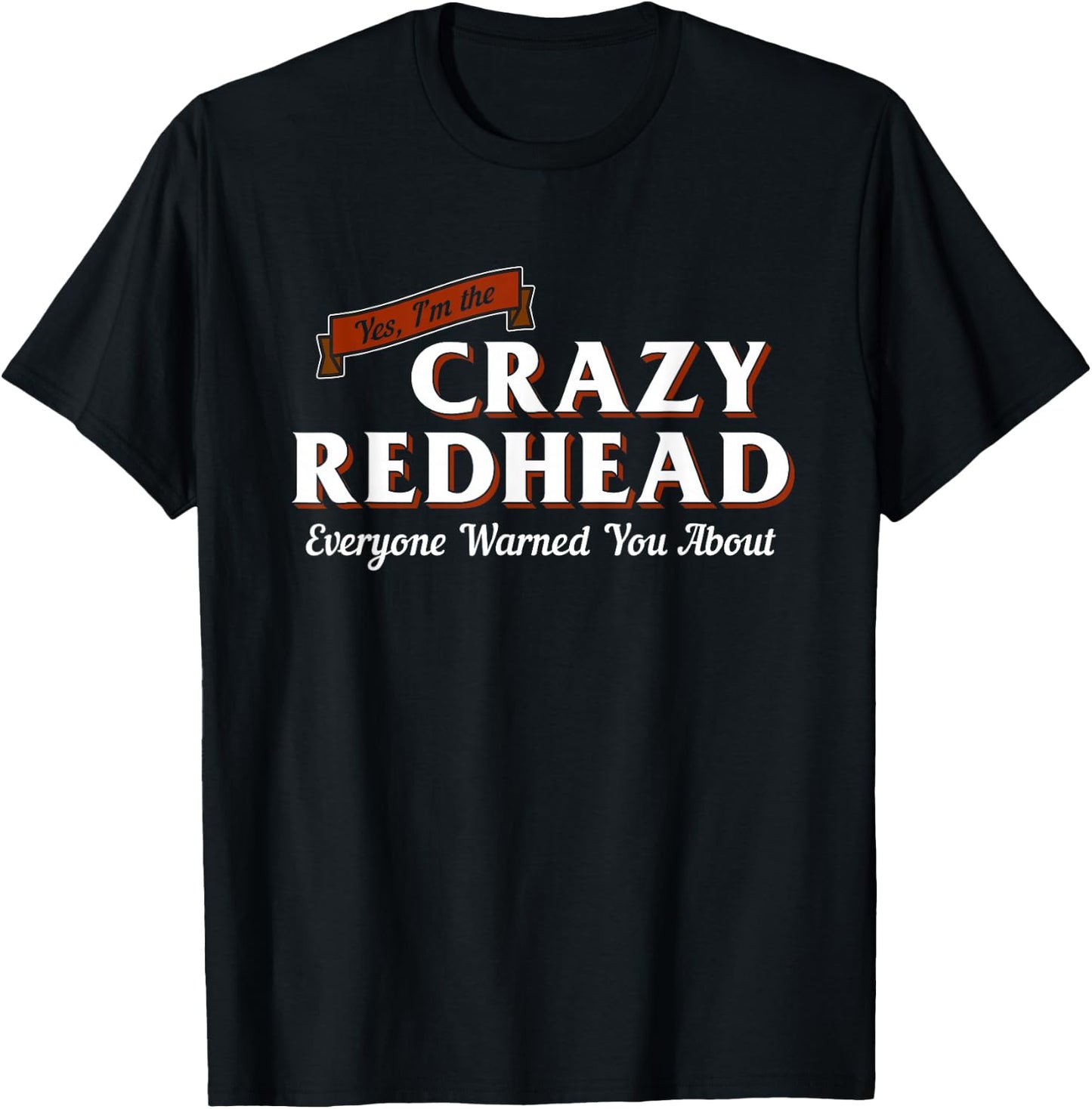 I'm The Crazy Redhead Cute Red Hair Girls Women Graphic T-Shirt - T-Shirt | Black