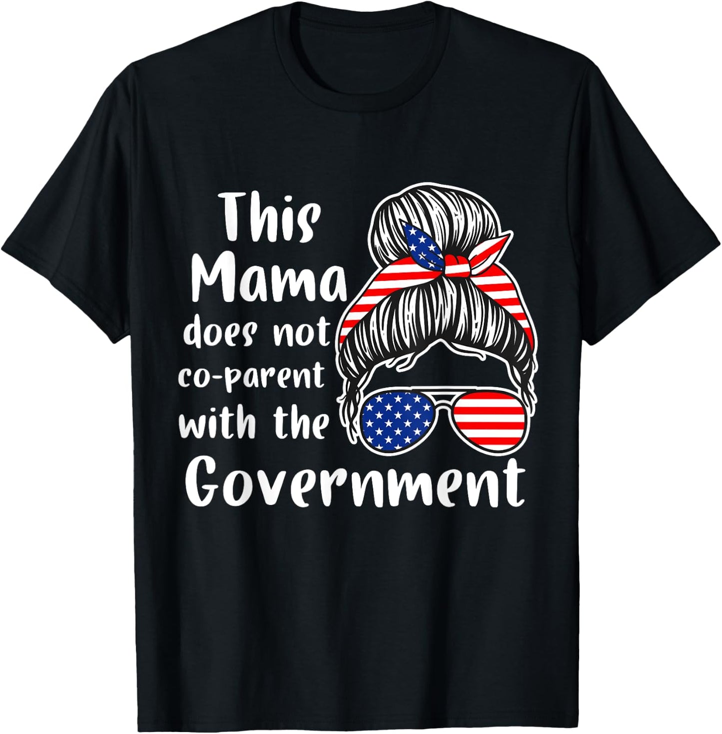 I Don't Coparent With The Government Respect Freedom T-Shirt - T-Shirt | Black