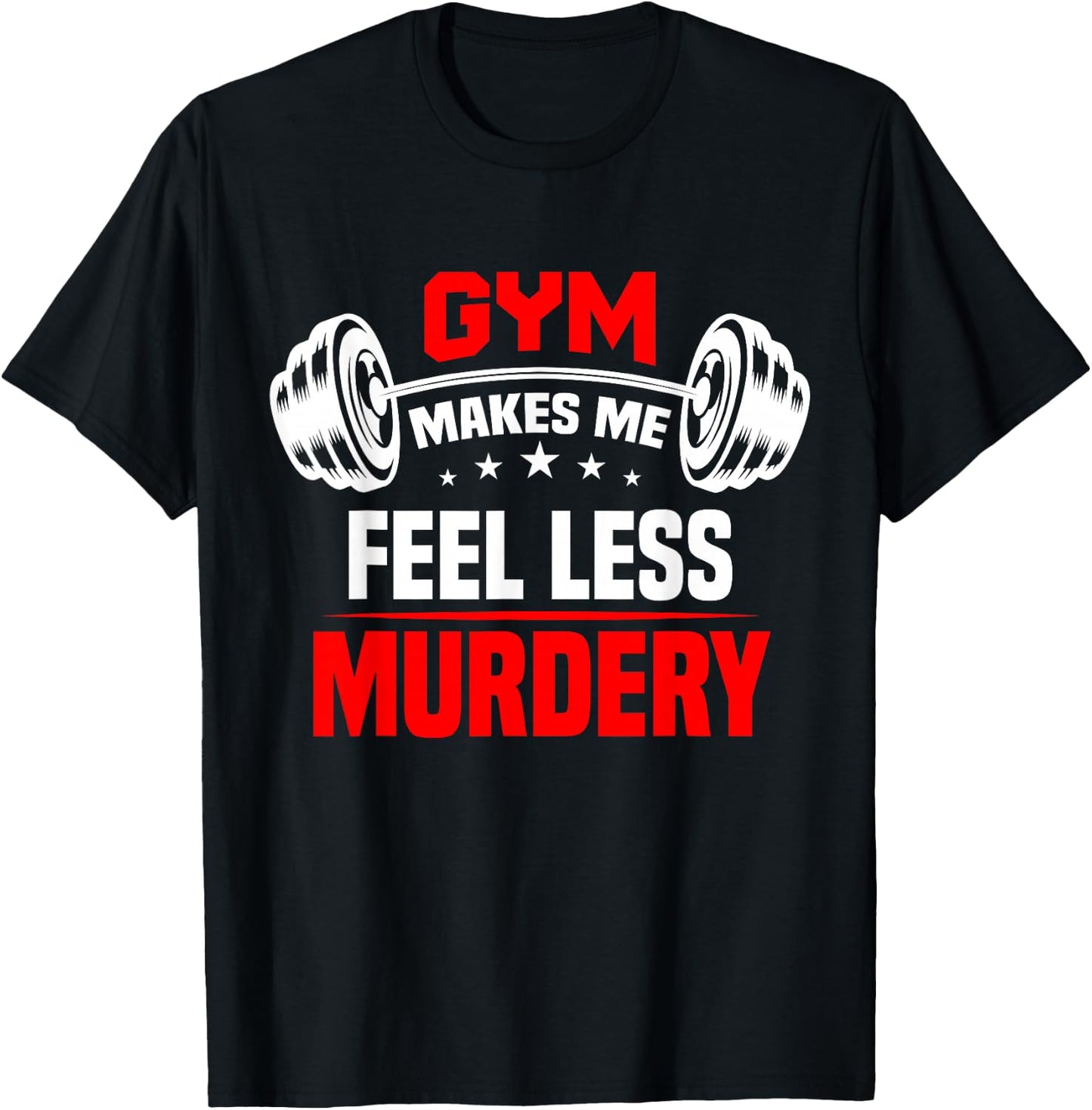 funny Work Out Exercise The Gym Makes Me Feel Less Murdery T-Shirt - T-Shirt | Black