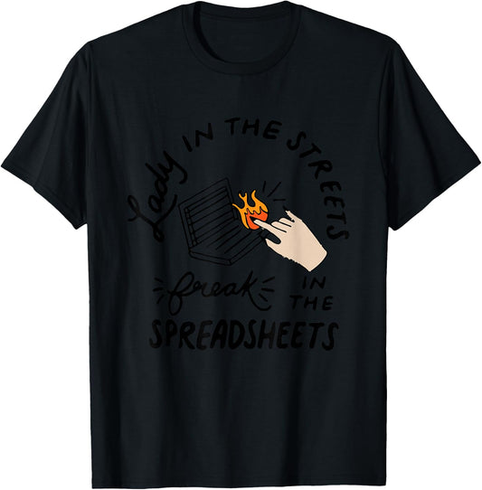 Lady in the Streets Freak in the Spreadsheets , Funny Shirts T-Shirt - T-Shirt | Black