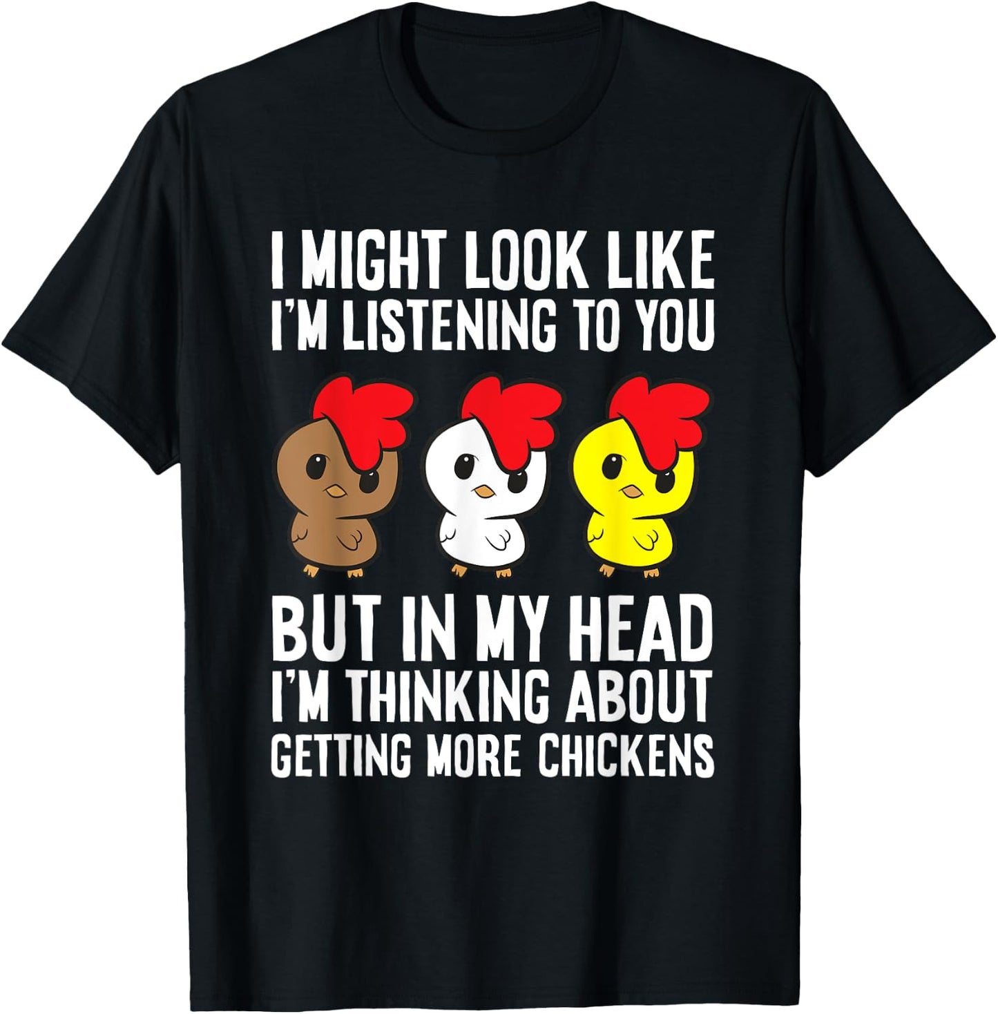Chicken Owner I'm Thinking About Getting More Chickens T-Shirt - T-Shirt | Black