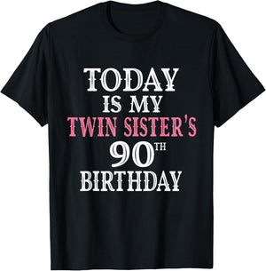 Today is my twin sister's 90th birthday party, 90 years old T-Shirt - T-Shirt | Black