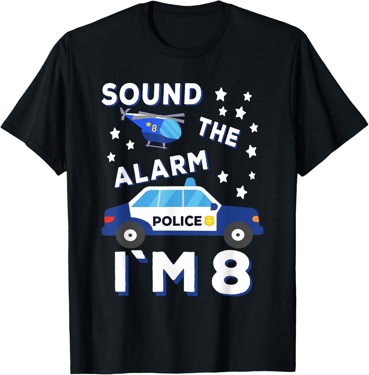 Sound the Alarm I'm 8 Police 8th Birthday T-Shirt - T-Shirt | Black