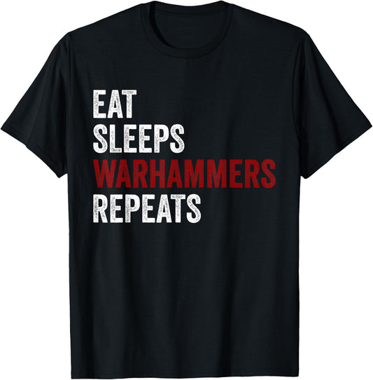 Eat Sleeps Warhammers Repeats T-Shirt - T-Shirt | Black
