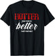Hotter Than Your Ex - Better Than Your Next Funny Boyfriend T-Shirt - T-Shirt | Black