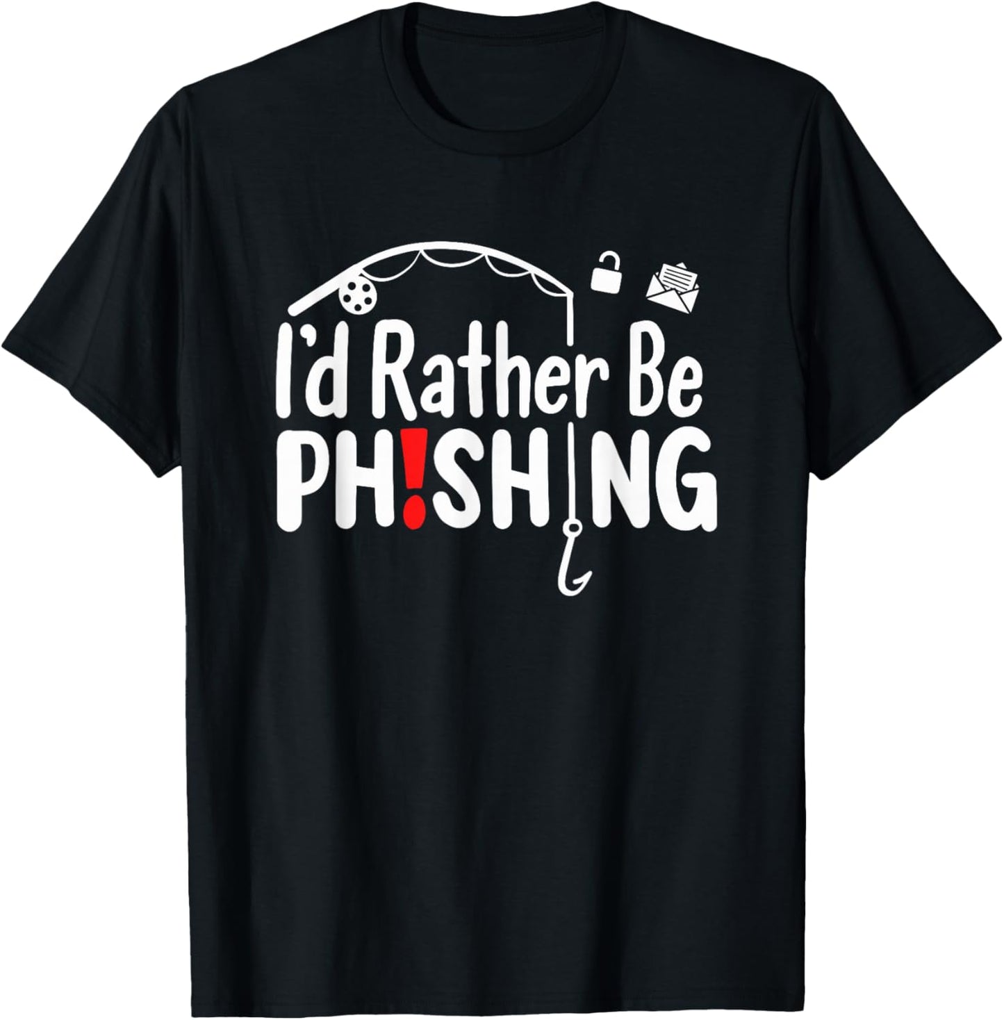 I'd Rather Be Phishing T-Shirt - T-Shirt | Black