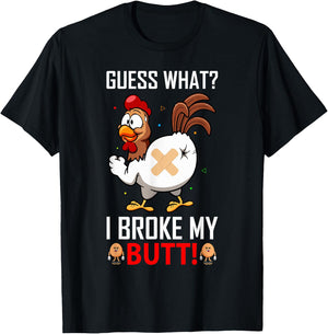 Funny Guess What? I Broke My Butt! Farm Chicken Butt Humor T-Shirt - T-Shirt | Black