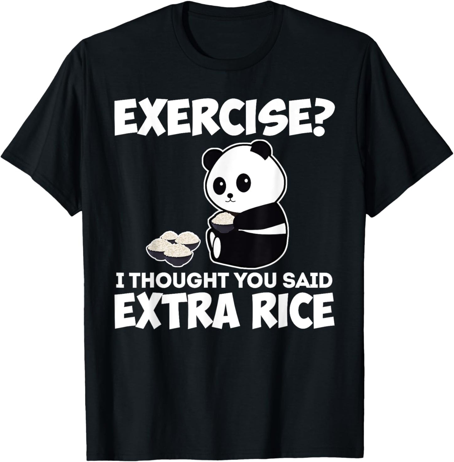I Thought You Said Extra Rice Panda Asian Food Funny T-Shirt - T-Shirt | Black