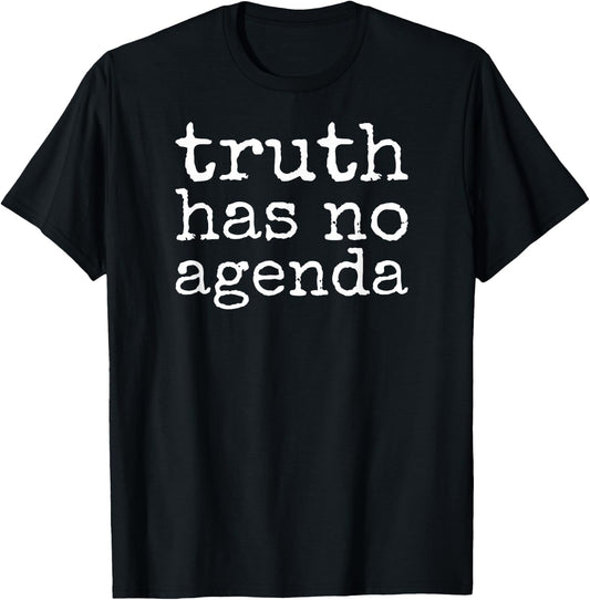 Truth Has No Agenda - Choose Science, Science Doesn't Care T-Shirt - T-Shirt | Black